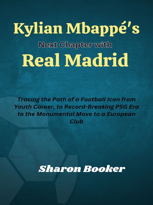 Title details for Kylian Mbappé's Next Chapter with Real Madrid by Sharon Booker - Available